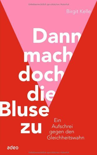 Birgit Kelle - Dann mach doch die Bluse zu: Ein Aufschrei gegen den Gleichheitswahn - Preis vom 01.10.2026 17:08:56 h