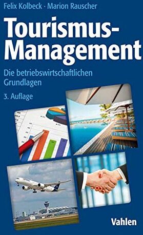 Felix Kolbeck - Tourismus-Management: Die betriebswirtschaftlichen Grundlagen - Preis vom 30.09.2026 09:01:18 h