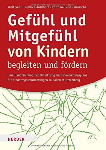 Dörte Weltzien - Gefühl und Mitgefühl von Kindern begleiten und fördern: Eine Handreichung zur Umsetzung des Orientierungsplans für Kindertageseinrichtungen in Baden-Württemberg - Preis vom 11.10.2026 03:10:56 h
