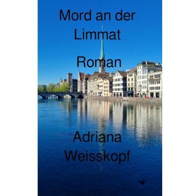 Mord an der Limmat, Taschenbuch von Adriana Weisskopf, Epubli, 978-3-7549-1337-6
