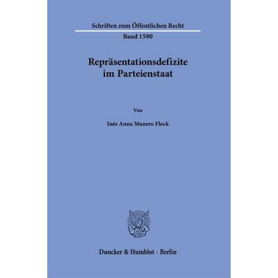 Repräsentationsdefizite im Parteienstaat, Taschenbuch von Inés Anna Manero Flock, Duncker & Humblot, 978-3-428-19781-1