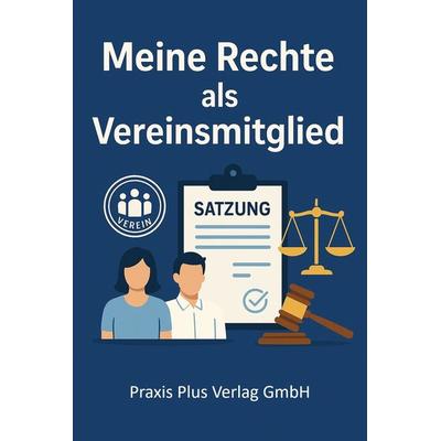 Meine Rechte als Vereinsmitglied, Taschenbuch von Joachim Lehmann, Praxis Plus Verlag GmbH, 978-3-945202-48-7
