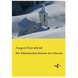 Feierabend:Die Klimatischen Kurorte der, Ratgeber von August Feierabend, August Maurus Feierabend