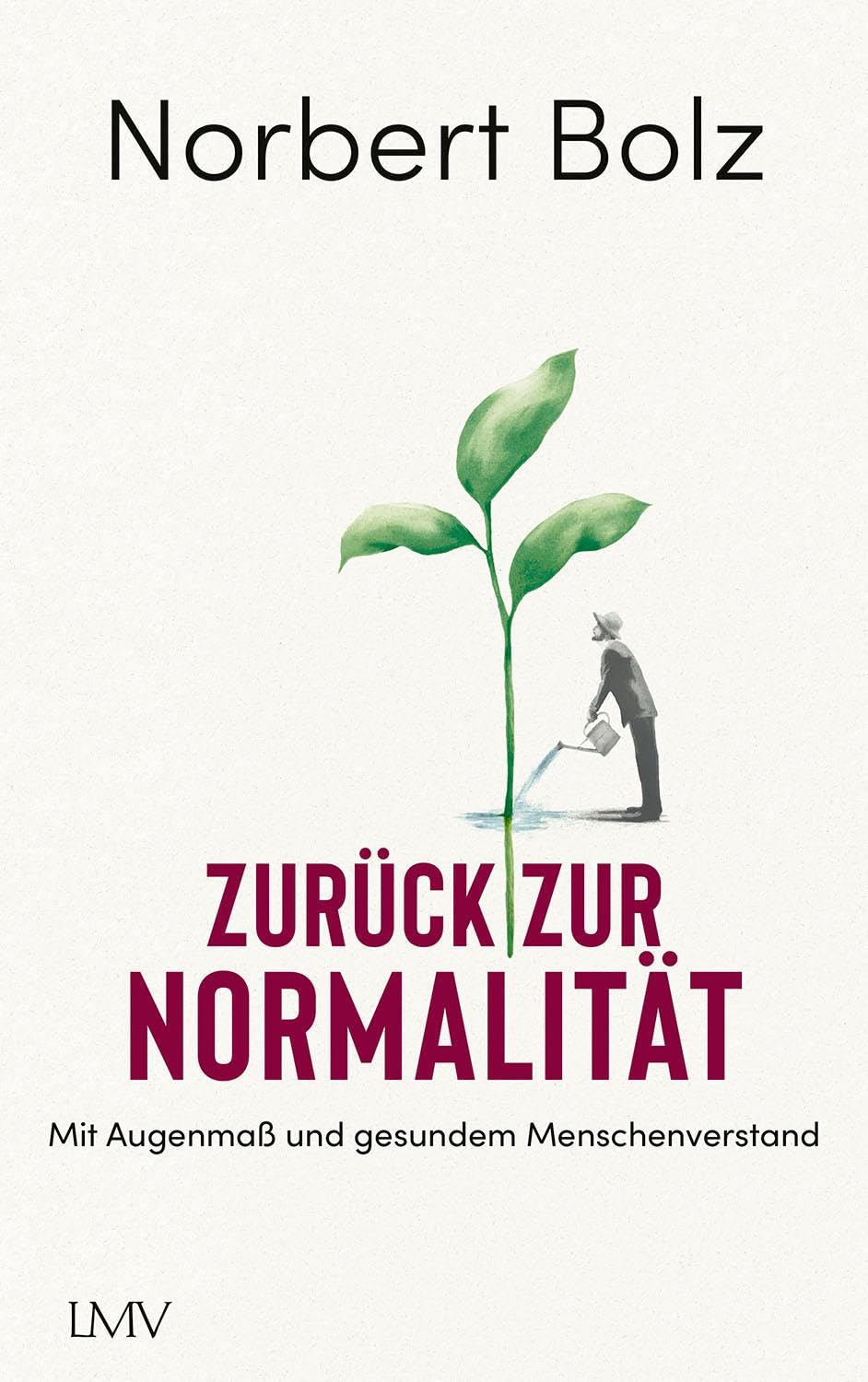 Norbert Bolz - Zurück zur Normalität: Mit Augenmaß und gesundem Menschenverstand - Preis vom 10.10.2026 11:48:34 h