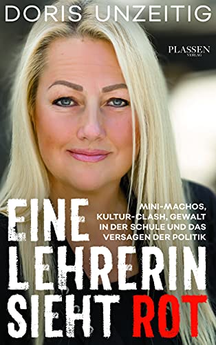 Unzeitig - Eine Lehrerin sieht Rot: Mini-Machos, Kultur-Clash, Gewalt in der Schule und das Versagen der Politik - Preis vom 09.10.2026 07:28:09 h