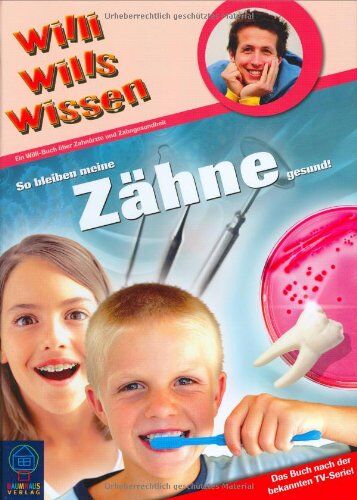 Harald Kiesel - So bleiben meine Zähne gesund: Willi wills wissen, Bd. 17 - Preis vom 11.10.2026 15:43:13 h