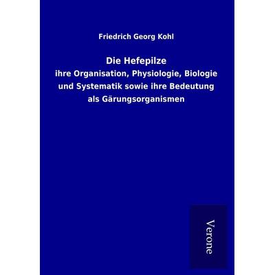 Die Hefepilze, Gebundene Ausgabe von Friedrich Georg Kohl, BoD - Books on Demand