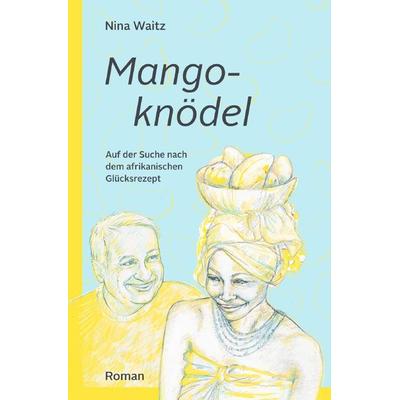 MANGOKNÖDEL, Taschenbuch von Nina Waitz, Epubli, 978-3-7485-7322-7