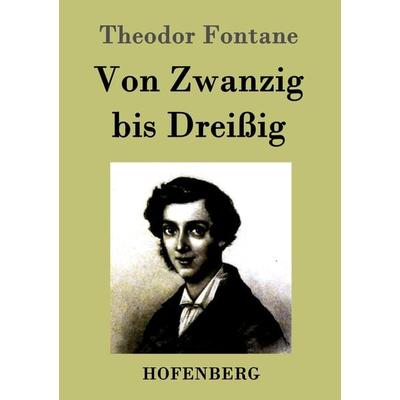 Von Zwanzig bis Dreißig, Taschenbuch von Theodor Fontane, Hofenberg, 978-3-8430-4156-0