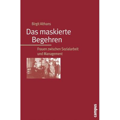 Das maskierte Begehren, Taschenbuch von Birgit Althans, Campus, 978-3-593-37992-0