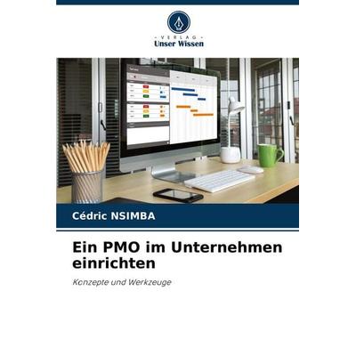 Ein PMO im Unternehmen einrichten, Taschenbuch von Cédric Nsimba, Verlag Unser Wissen, 978-620-6-11990-6
