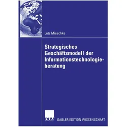 Strategisches Geschäftsmodell der Informationstechnologieberatung, Fachbücher von Lutz Mieschke