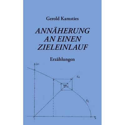 Annäherung an einen Zieleinlauf, Taschenbuch von Gerold Kamsties, BoD – Books on Demand, 978-3-7543-3537-6