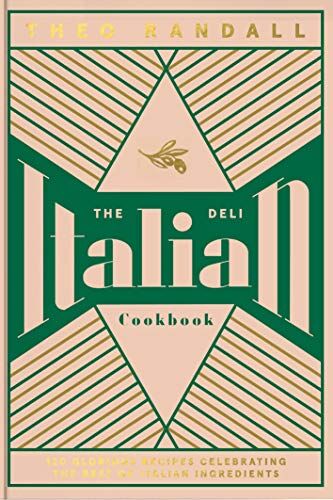 Theo Randall - The Italian Deli Cookbook: 100 Glorious Recipes Celebrating the Best of Italian Ingredients - Preis vom 11.10.2026 15:43:13 h