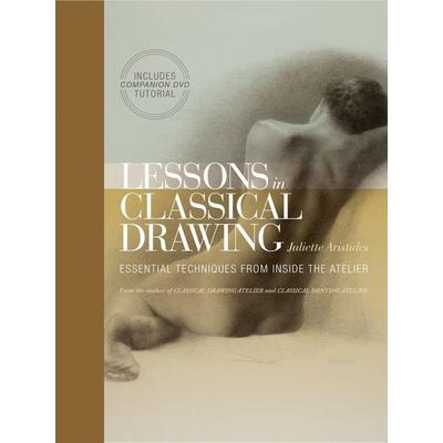 Lessons in Classical Drawing, Taschenbuch von Juliette Aristides, GMC, 978-0-8230-0659-5