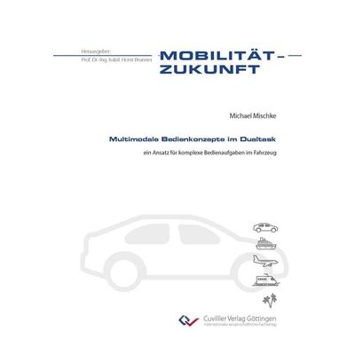 Multimodale Bedienkonzepte im Dualtask, Taschenbuch von Michael Mischke, Cuvillier Verlag, 978-3-7369-7819-5