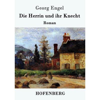 Die Herrin und ihr Knecht, Taschenbuch von Georg Engel, Hofenberg, 978-3-8430-1454-0