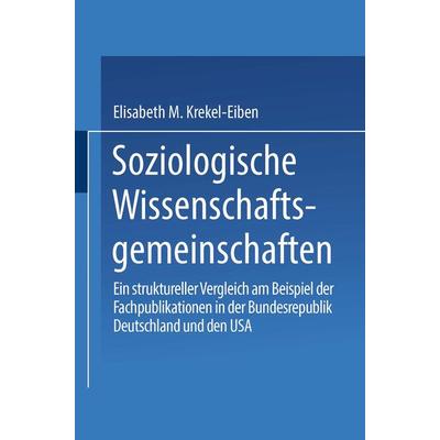 Soziologische Wissenschaftsgemeinschaften, Taschenbuch von Elisabeth M. Krekel-Eiben, Deutscher Universitätsverlag, 978-3-8244-4054-2