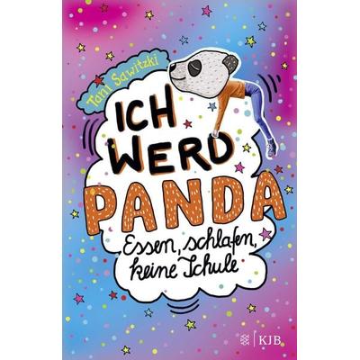 Ich werd Panda (Essen, schlafen, keine Schule), Gebundene Ausgabe von Tani Sawitzki, Fischer Sauerländer