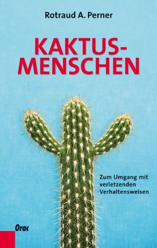 Perner, Rotraud A. - Kaktusmenschen: Zum Umgang mit verletzenden Verhaltensweisen - Preis vom 30.09.2026 09:01:18 h