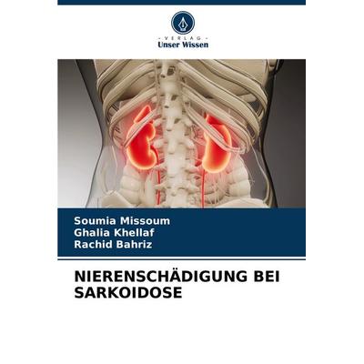 NIERENSCHÄDIGUNG BEI SARKOIDOSE, Taschenbuch von Soumia Missoum,Ghalia Khellaf,Rachid Bahriz, Verlag Unser Wissen, 978-620-6-90101-3
