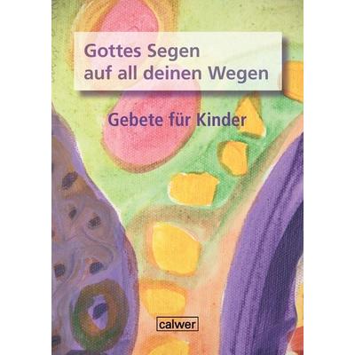 Gottes Segen auf all deinen Wegen, Taschenbuch von Brigitte Zeeh-Silva, Calwer, 978-3-7668-4367-8