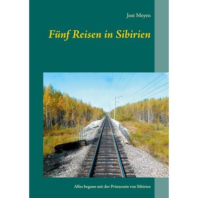 Fünf Reisen in Sibirien, Taschenbuch von Jost Meyen, BoD – Books on Demand, 978-3-7519-2373-6