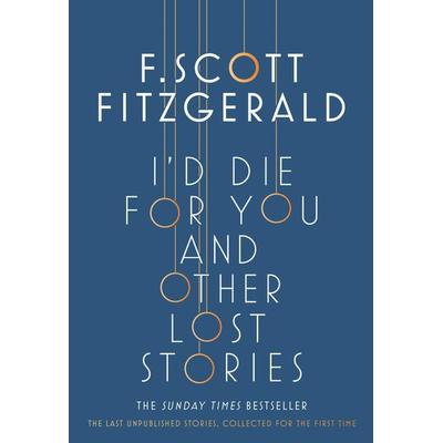 I'd Die for You: And Other Lost Stories, Taschenbuch von F. Scott Fitzgerald, Simon & Schuster