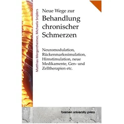 Neue Wege zur Behandlung chronischer Schmerzen, Fachbücher von Matthias Mergentheimer, Michaela Schnijders
