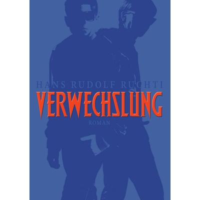 Verwechslung, Taschenbuch von Hans Rudolf Ruchti, BoD – Books on Demand, 978-3-7412-6078-0