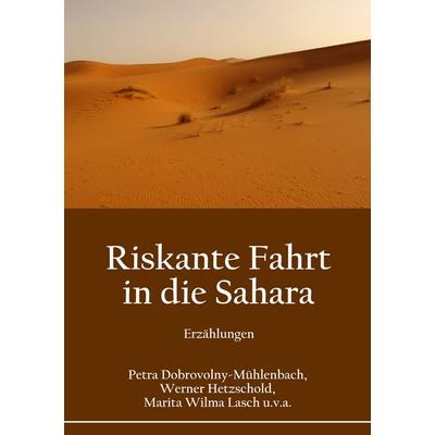 Riskante Fahrt in die Sahara, Taschenbuch von Petra Dobrovolny-Mühlenbach,Werner Hetzschold,Marita Wilma Lasch, BoD – Books on Demand,