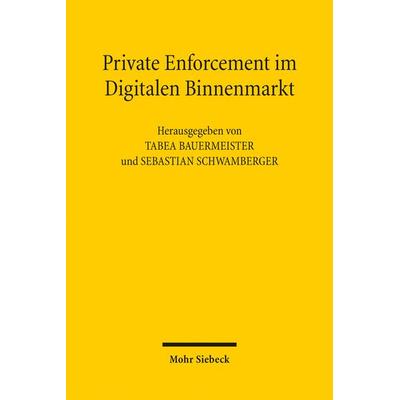 Private Enforcement im Digitalen Binnenmarkt, Taschenbuch von , Mohr Siebeck, 978-3-16-164361-3