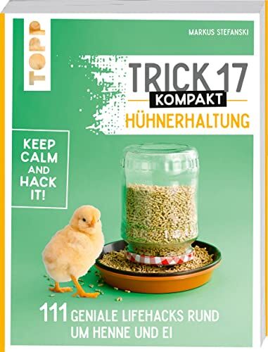 Markus Stefanski - Trick 17 kompakt - Hühnerhaltung: 111 geniale Lifehacks rund um Henne und Ei - Preis vom 15.10.2026 23:06:25 h