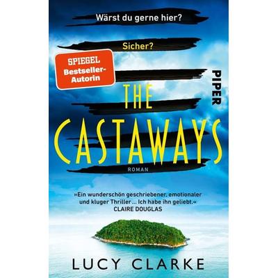 The Castaways, Taschenbuch von Lucy Clarke, Piper Taschenbuch, 978-3-492-32045-0