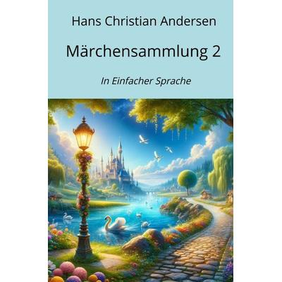 Märchensammlung 2, Taschenbuch von Hans Christian Andersen, Epubli, 978-3-7584-7902-1
