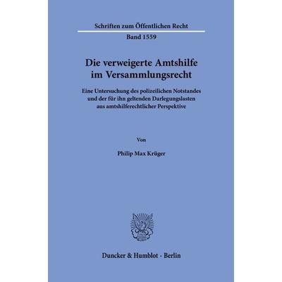 Die verweigerte Amtshilfe im Versammlungsrecht, Taschenbuch von Philip Max Krüger, Duncker & Humblot, 978-3-428-19355-4