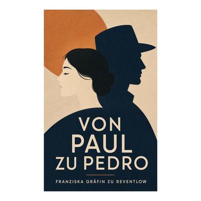 Von Paul zu Pedro, Taschenbuch von Franziska Gräfin zu Reventlow, E-artnow, 978-80-273-5279-1