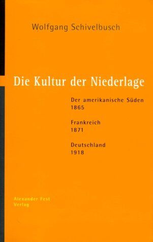 Wolfgang Schivelbusch - Die Kultur der Niederlage: Der amerikanische Süden 1865. Frankreich 1871. Deutschland 1918 - Preis vom 13.10.2026 11:25:28 h