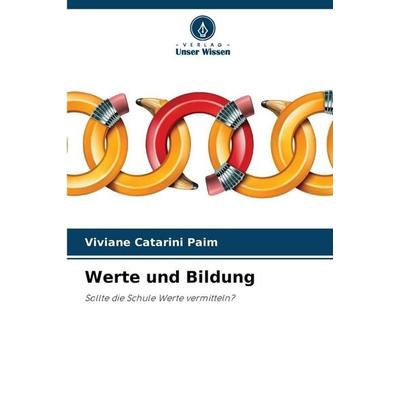 Werte und Bildung, Taschenbuch von Viviane Catarini Paim, Verlag Unser Wissen, 978-620-9-22026-5