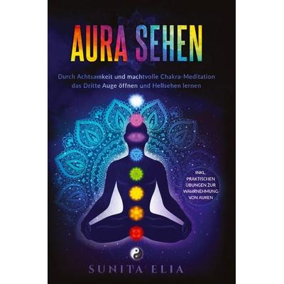 Aura sehen, Gebundene Ausgabe von Sunita Elia, Tredition, 978-3-949772-49-8