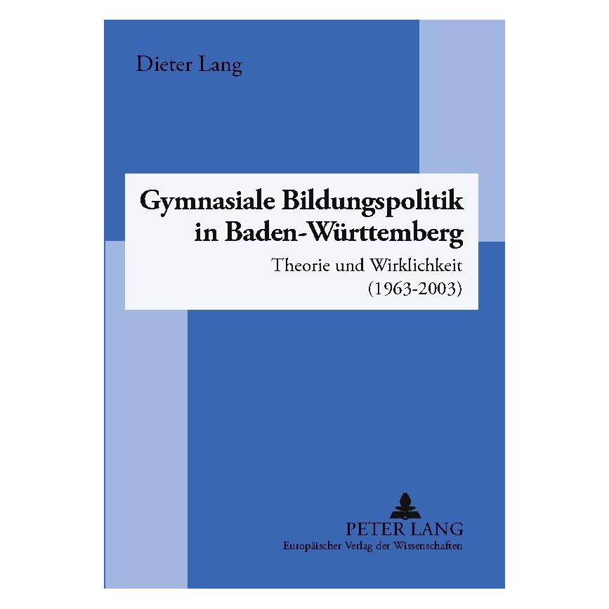 Peter Lang Gymnasiale Bildungspolitik in Baden-Württemberg (Deutsch, Softcover, Dieter Lang) (56025896)