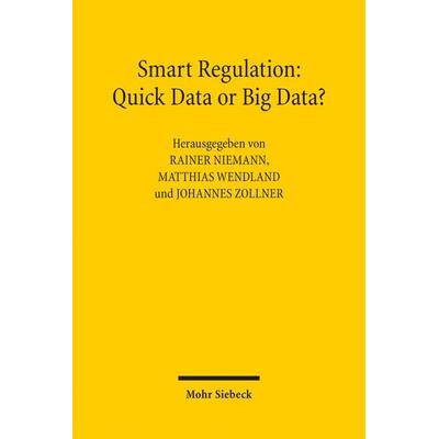 Smart Regulation: Quick Data or Big Data?, Taschenbuch von , Mohr Siebeck, 978-3-16-162202-1