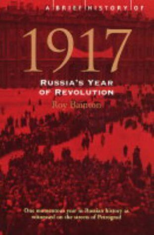 Roy Bainton - Brief History of 1917: Russia's Revolutionary Year (A Brief History of) - Preis vom 09.10.2026 07:28:09 h