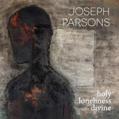 Holy Loneliness Divine - Joseph Parsons, CD