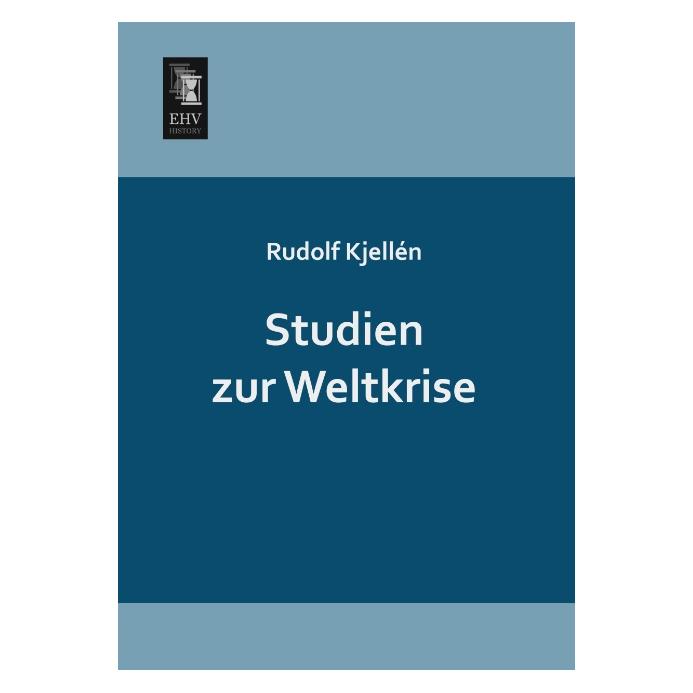 EHV-History Studien zur Weltkrise (Deutsch, Softcover, Rudolf Kjellén) (35215665)