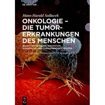 Onkologie - Die Tumorerkrankungen des Menschen, Gebundene Ausgabe von Hans-Harald Sedlacek, De Gruyter, 978-3-11-064787-7