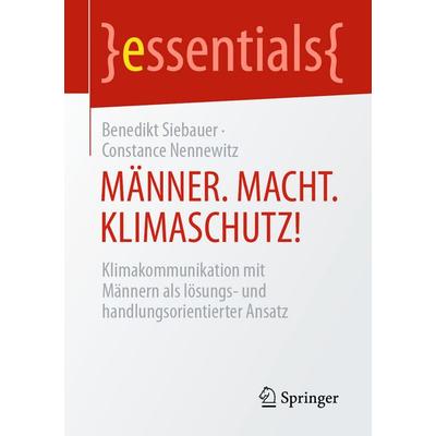 MÄNNER. MACHT. KLIMASCHUTZ!, Taschenbuch von Benedikt Siebauer,Constance Nennewitz, Springer Fachmedien Wiesbaden GmbH, 978-3-658-50967-5