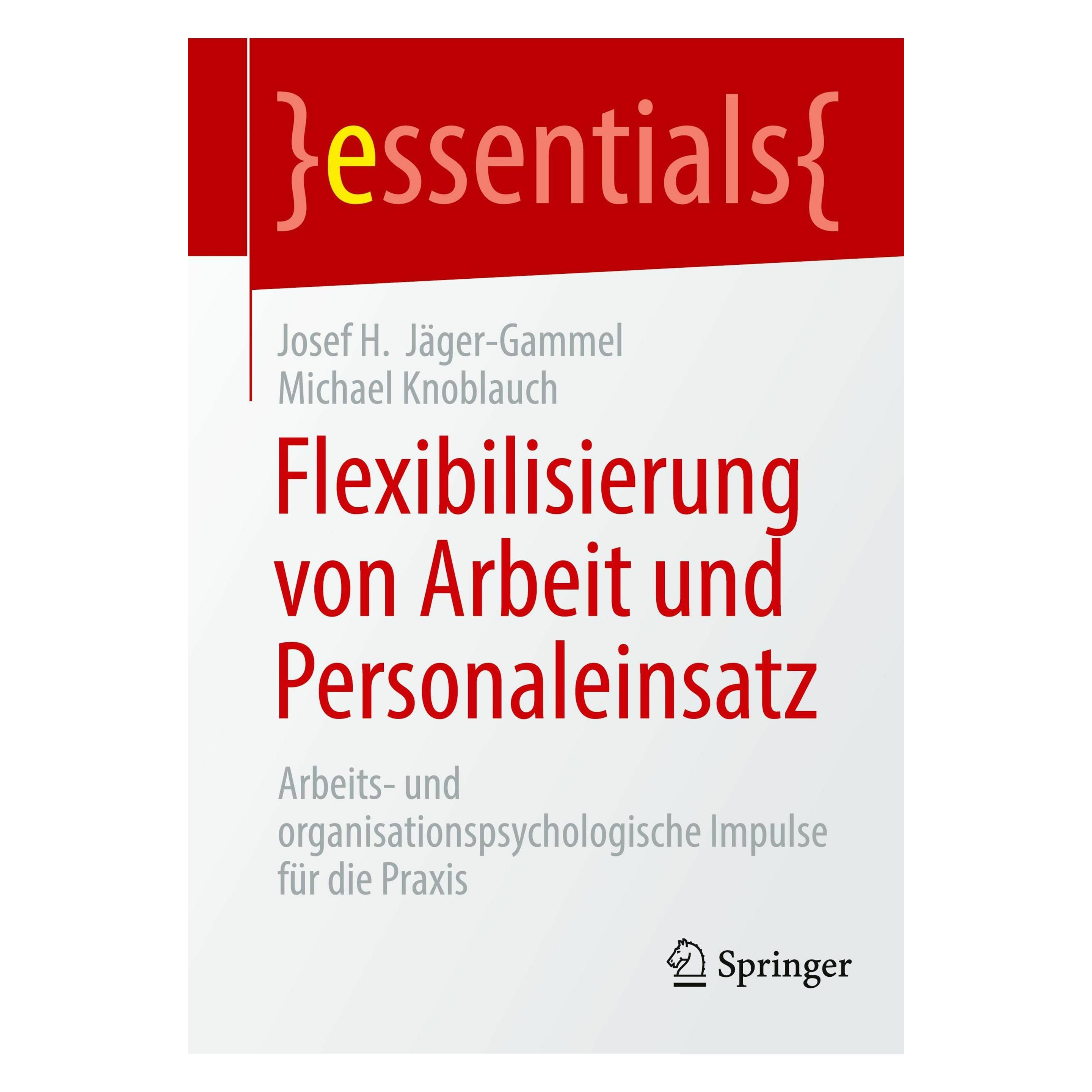 Springer Flexibilisierung von Arbeit und Personaleinsatz (Deutsch, Josef H. Jäger-Gammel, Michael Knoblauch, 2024) (47909827)