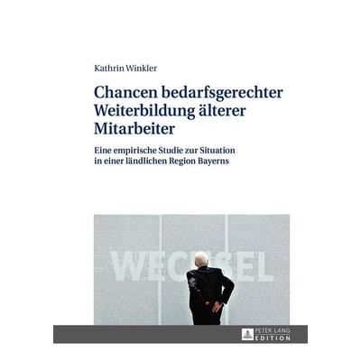 Chancen bedarfsgerechter Weiterbildung älterer Mitarbeiter, Gebundene Ausgabe von Kathrin Winkler, Peter Lang GmbH, Internationaler Verlag der