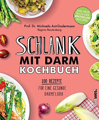 Michaela Axt-Gadermann - Schlank mit Darm Kochbuch: 100 Rezepte für eine gesunde Darmflora - Preis vom 16.10.2026 11:41:07 h